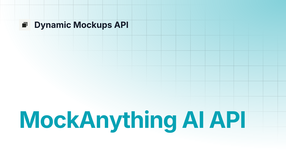MockAnything AI API | Dynamic Mockups API